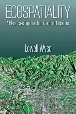 Ecospațialitate: O abordare bazată pe loc a literaturii americane - Ecospatiality: A Place-Based Approach to American Literature