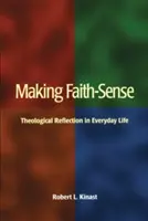 Making Faith-Sense: Reflecția teologică în viața de zi cu zi - Making Faith-Sense: Theological Reflection in Everyday Life