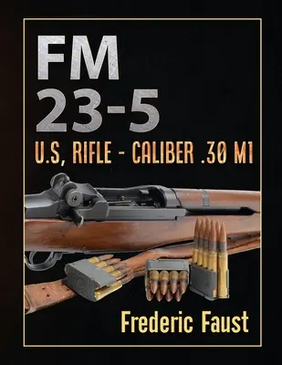 FM 23-5: U.S., Pușcă - Calibrul .30 M1 - FM 23-5: U.S, Rifle - Caliber .30 M1