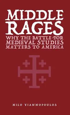 Middle Rages: De ce bătălia pentru studiile medievale este importantă pentru America - Middle Rages: Why The Battle For Medieval Studies Matters To America