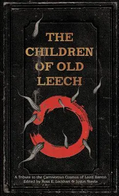 Copiii lui Old Leech: Un tribut adus cosmosului carnivor al lui Laird Barron - The Children of Old Leech: A Tribute to the Carnivorous Cosmos of Laird Barron