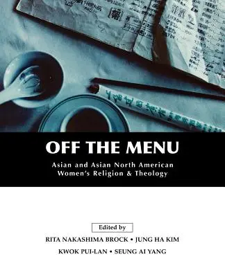 Off the Menu: Religia și teologia femeilor asiatice și nord-americane din Asia - Off the Menu: Asian and Asian North American Women's Religion and Theology