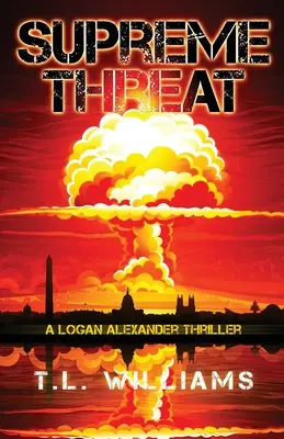 Amenințarea supremă - Un thriller cu Logan Alexander - Supreme Threat - A Logan Alexander Thriller