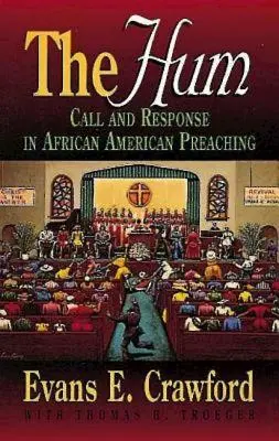 The Hum: Apel și răspuns în predica afro-americană - The Hum: Call and Response in African American Preaching