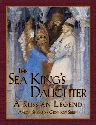 Fiica regelui mării: O legendă rusească (Ediția a 15-a aniversară) - The Sea King's Daughter: A Russian Legend (15th Anniversary Edition)