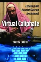 Califatul virtual: Expunerea statului islamist pe internet - Virtual Caliphate: Exposing the Islamist State on the Internet