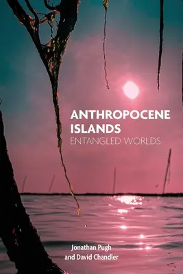 Anthropocene Islands: Lumi întrepătrunse (Entangled Worlds) - Anthropocene Islands: Entangled Worlds