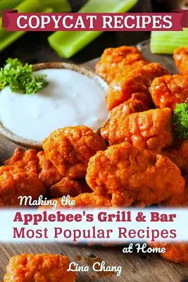 Rețete Copycat: Realizarea celor mai populare rețete Applebee's Grill and Bar la domiciliu - Copycat Recipes: Making the Applebee's Grill and Bar Most Popular Recipes at Home
