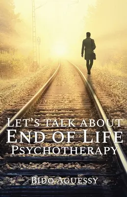 Să vorbim despre psihoterapia de sfârșit de viață - Let's Talk About End of Life Psychotherapy