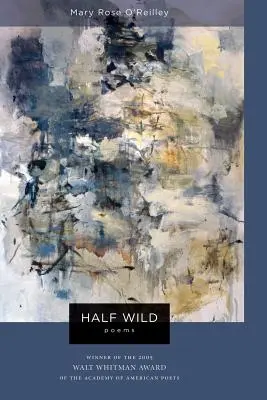Jumătate sălbatică: Poezii - Half Wild: Poems