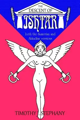 Descendența lui Ishtar: ambele versiuni sumeriană și akkadiană - The Descent of Ishtar: both the Sumerian and Akkadian versions