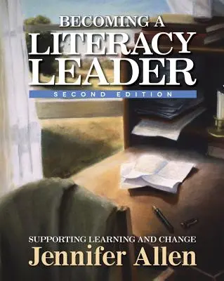 Becoming a Literacy Leader, 2nd Edition: Sprijinirea învățării și a schimbării - Becoming a Literacy Leader, 2nd Edition: Supporting Learning and Change