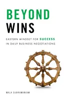 Dincolo de victorii: Mentalitate orientală pentru succes în negocierile de afaceri zilnice - Beyond Wins: Eastern Mindset for Success in Daily Business Negotiations