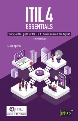 ITIL(R) 4 Essentials: Ghidul dvs. esențial pentru examenul ITIL 4 Foundation și nu numai - ITIL(R) 4 Essentials: Your essential guide for the ITIL 4 Foundation exam and beyond