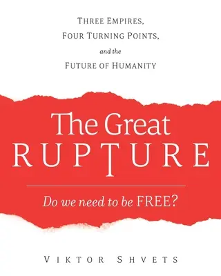 Marea Ruptură: Trei imperii, patru puncte de cotitură și viitorul omenirii (Three Empires, Four Turning Points, and the Future of Humanity) - The Great Rupture: Three Empires, Four Turning Points, and the Future of Humanity