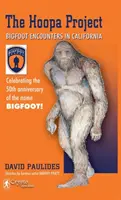 Proiectul Hoopa: Întâlniri cu Bigfoot în California (2018 Reprint) - Hoopa Project: Bigfoot Encounters in California (2018 Reprint)