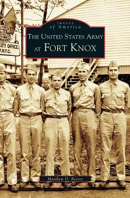 Armata Statelor Unite la Fort Knox - United States Army at Fort Knox