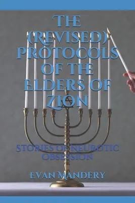 Protocoalele (revizuite) ale Bătrânilor Sionului (The (Revised) Protocols of the Elders of Zion): Povestiri de obsesie nevrotică - The (Revised) Protocols of the Elders of Zion: Stories of Neurotic Obsession