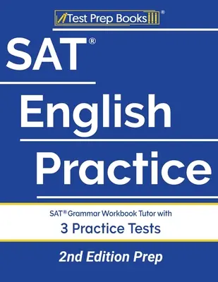 SAT English Practice: Tutor SAT Grammar Workbook cu 3 teste practice [Pregătire pentru a 2-a ediție] - SAT English Practice: SAT Grammar Workbook Tutor with 3 Practice Tests [2nd Edition Prep]