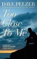 Prea aproape de mine: Consecințele vârstei de mijloc a dezvăluirii unui copil l-a chemat - Too Close to Me: The Middle-Aged Consequences of Revealing a Child Called It