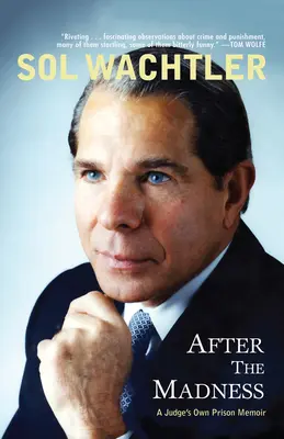 După nebunie: Memoriile din închisoare ale unui judecător - After the Madness: A Judge's Own Prison Memoir