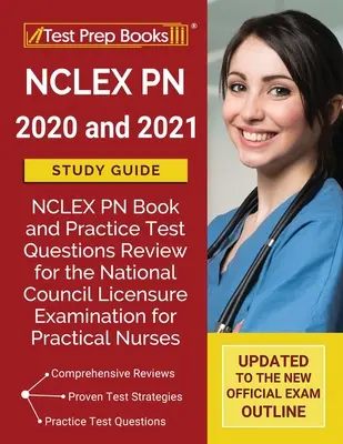 Ghid de studiu NCLEX PN 2020 și 2021: Cartea NCLEX PN și întrebările de practică pentru testul de revizuire pentru examenul de licențiere al Consiliului Național pentru asistenții medicali practici - NCLEX PN 2020 and 2021 Study Guide: NCLEX PN Book and Practice Test Questions Review for the National Council Licensure Examination for Practical Nurs
