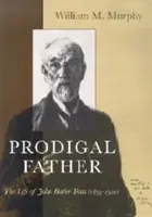 Tatăl prodigal: Viața lui John Butler Yeats (1839-1922) - Prodigal Father: The Life of John Butler Yeats (1839-1922)