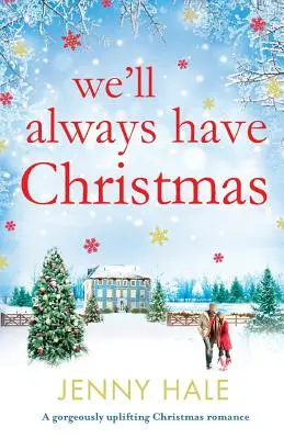 We'll Always Have Christmas: O frumoasă poveste de dragoste de Crăciun - We'll Always Have Christmas: A gorgeously uplifting Christmas romance