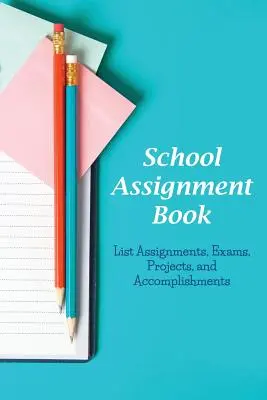 Carte de teme școlare: Listează temele, examenele, proiectele și realizările - School Assignment Book: List Assignments, Exams, Projects, and Accomplishments