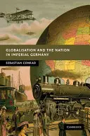 Globalizarea și națiunea în Germania imperială - Globalisation and the Nation in Imperial Germany