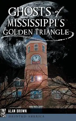 Fantomele din Triunghiul de Aur din Mississippi - Ghosts of Mississippi's Golden Triangle