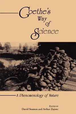 Goethe's Way of Science: O fenomenologie a naturii - Goethe's Way of Science: A Phenomenology of Nature
