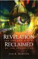 Revelation Reclaimed: Folosirea și folosirea greșită a Apocalipsei: The Use and Misuse of the Apocalypse - Revelation Reclaimed: The Use and Misuse of the Apocalypse