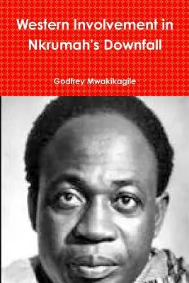 Implicarea occidentală în căderea lui Nkrumah - Western Involvement in Nkrumah's Downfall