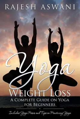 Pierderea în greutate prin yoga: un ghid complet despre yoga pentru începători - Yoga Weight Loss: A Complete Guide on Yoga for Beginners
