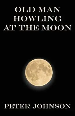 Bătrânul urlă la lună - Old Man Howling at the Moon