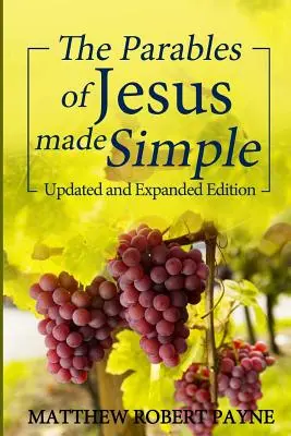 Parabolele lui Iisus făcute simplu: Ediție actualizată și extinsă - The Parables of Jesus Made Simple: Updated and Expanded Edition