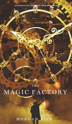 Fabrica de magie (Oliver Blue and the School for Seers - Cartea întâi) - The Magic Factory (Oliver Blue and the School for Seers-Book One)