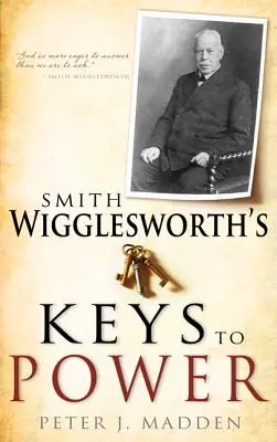 Cheile spre putere ale lui Smith Wigglesworth - Smith Wigglesworth's Keys to Power