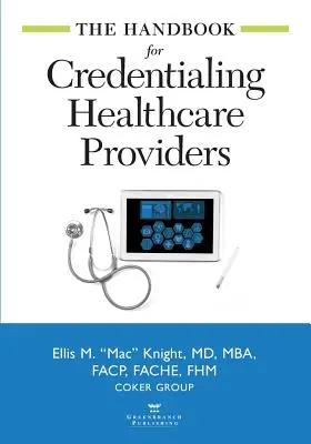 Manualul pentru acreditarea furnizorilor de asistență medicală - The Handbook for Credentialing Healthcare Providers