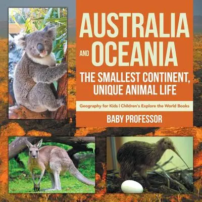 Australia și Oceania: Cel mai mic continent, viață animală unică - Geografie pentru copii - Cărți de explorare a lumii pentru copii - Australia and Oceania: The Smallest Continent, Unique Animal Life - Geography for Kids - Children's Explore the World Books
