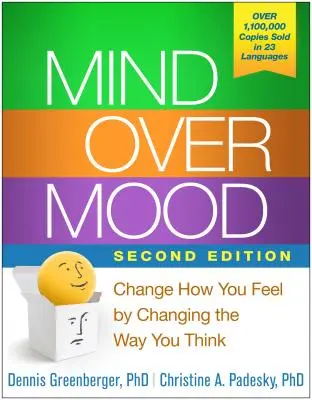 Mind Over Mood, Second Edition: Schimbați cum vă simțiți, schimbând modul în care gândiți - Mind Over Mood, Second Edition: Change How You Feel by Changing the Way You Think