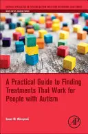 Un ghid practic pentru găsirea tratamentelor care funcționează pentru persoanele cu autism - A Practical Guide to Finding Treatments That Work for People with Autism