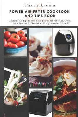 Carte de bucate și sfaturi pentru Power Air Fryer: Conține 50 de sfaturi pentru a vă folosi Power Air Fryer XL/Oven ca un profesionist și 21 de rețete nutritive pentru a începe! - Power Air Fryer Cookbook and Tips Book: Contains 50 Tips to Use Your Power Air Fryer XL/Oven Like a Pro and 21 Nutritious Recipes to Get Started!