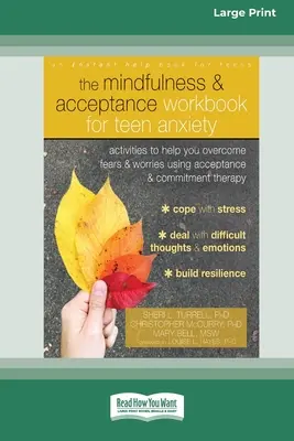 The Mindfulness and Acceptance Workbook for Teen Anxiety (Cartea de lucru cu atenție și acceptare pentru anxietatea adolescenților): Activități pentru a vă ajuta să depășiți temerile și grijile folosind terapia de acceptare și angajament (1 - The Mindfulness and Acceptance Workbook for Teen Anxiety: Activities to Help You Overcome Fears and Worries Using Acceptance and Commitment Therapy (1