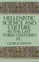 Știință și cultură elenistică în ultimele trei secole î.Hr. - Hellenistic Science and Culture in the Last Three Centuries B.C.