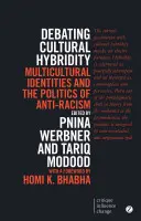 Dezbaterea hibridității culturale: Identități multiculturale și politica antirasismului - Debating Cultural Hybridity: Multicultural Identities and the Politics of Anti-Racism