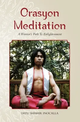 Meditația Orasyon: Calea către iluminare a unui războinic - Orasyon Meditation: A Warrior's Path To Enlightenment