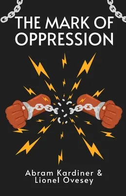 The Mark of Oppression: Explorări în personalitatea negrului american - The Mark of Oppression: Explorations in the Personality of the American Negro Paperback