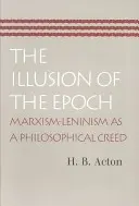 Iluzia epocii: Marxism-leninismul ca un crez filosofic - The Illusion of the Epoch: Marxism-Leninism as a Philosophical Creed